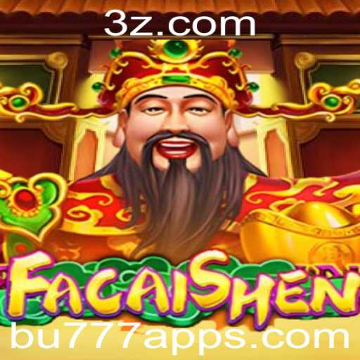 Descubra o Mundo de FaCaiShen no bu777 app
